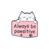 Pin Cats Club ( Always Be positive )