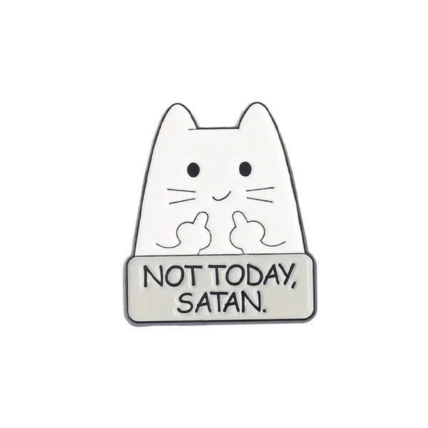 Pin Cat ,,Not today,Satan''