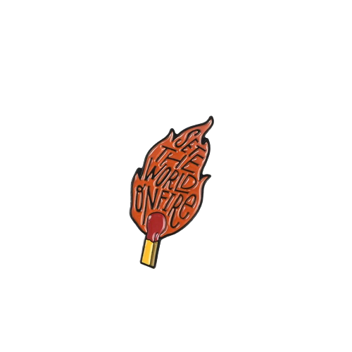 Pin "Set the world on fire"