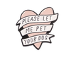 Pin girly "Please let me pet your dog"